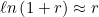 $\ell n\left(1+r\right)\approx r$