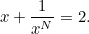 \begin{equation} x+\frac{1}{x^ N}=2.\end{equation}