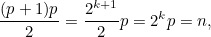 \[ \frac{(p+1)p}{2}=\frac{2^{k+1}}{2}p=2^ kp=n, \]