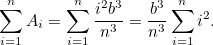 \[ \sum _{i=1}^ n A_ i = \sum _{i=1}^ n \frac{i^2b^3}{n^3} = \frac{b^3}{n^3} \sum _{i=1}^ n i^2. \]