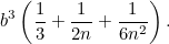\[  b^3 \left(\frac{1}{3}+\frac{1}{2n}+\frac{1}{6n^2} \right). \]