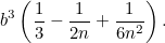 \[  b^3 \left(\frac{1}{3}-\frac{1}{2n}+\frac{1}{6n^2} \right).  \]