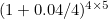 $(1+0.04/4)^{4 \times 5}$