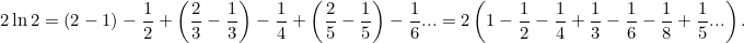 \[ 2\ln {2} = (2 - 1) - \frac{1}{2} + \left( \frac{2}{3} - \frac{1}{3} \right) - \frac{1}{4} + \left(\frac{2}{5} - \frac{1}{5}\right) - \frac{1}{6} ... = 2\left(1 - \frac{1}{2} - \frac{1}{4} + \frac{1}{3} - \frac{1}{6} - \frac{1}{8} + \frac{1}{5} ... \right). \]