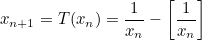 \begin{equation}  x_{n+1}=T(x_ n)=\frac1{x_ n}-\left[ \frac1{x_ n}\right] \label{Gau} \end{equation}