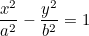 \[  \frac{x^2}{a^2} - \frac{y^2}{b^2} = 1  \]
