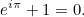 \[ e^{i\pi }+1 = 0. \]