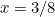 $x=3/8$