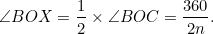 \[  \angle BOX = \frac{1}{2} \times \angle BOC = \frac{360}{2n}.  \]