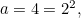 $a=4=2^2,$