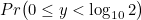 $\displaystyle Pr\big (0 \leq y < \log _{10}2 \big ) \nonumber $