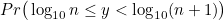 $\displaystyle Pr\big ( \log _{10}n \leq y < \log _{10}(n+1)\big ) \nonumber $