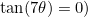 $\tan (7\theta )=0)$