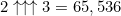 $2\uparrow \uparrow \uparrow 3=65,536$