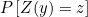 $P\left[Z(y)=z\right]$