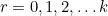 $r = 0,1,2, \ldots k$