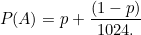 \[ P(A) = p + \frac{(1-p)}{1024.} \]