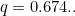 $q=0.674..$