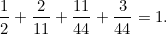 \[  \frac{1}{2}+\frac{2}{11}+\frac{11}{44}+\frac{3}{44}=1.  \]