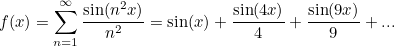 \begin{equation}  f(x) = \sum _{n=1}^\infty \frac{\sin (n^2 x)}{n^2} = \sin (x)+\frac{\sin (4x)}{4} + \frac{\sin (9x)}{9} +... \end{equation}