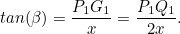 \[ tan(\beta ) = \frac{P_1 G_1}{x}= \frac{P_1 Q_1}{2x}. \]