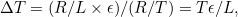 $\Delta T = (R/L \times \epsilon )/(R/T) = T \epsilon /L,$