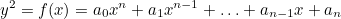 \[  y^2 = f(x) = a_0x^ n + a_1 x^{n-1} +\ldots + a_{n-1}x + a_ n  \]