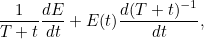$\displaystyle  \frac{1}{T+t} \frac{dE}{dt} + E(t) \frac{d(T+t)^{-1}}{dt}, \label{eqaa}  $