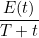 $\displaystyle  \frac{ E(t) }{T+t}  $