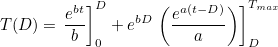 \[ T(D)=\left.\frac{e^{b t}}{b} \right]^ D_0 + e^{b D}\left. \left( \frac{e^{a(t-D)}}{a}\right) \right]^{T_{max}}_ D \]