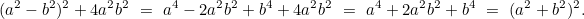 \[  (a^2 - b^2)^2 + 4a^2b^2 \,  \,  = \, \,  a^4 - 2a^2 b^2 + b^4 + 4a^2b^2\,  \,  = \, \,  a^4 + 2a^2b^2 + b^4\,  \,  = \, \, (a^2 + b^2)^2. \]