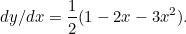\[ dy/dx = \frac{1}{2}(1 - 2x - 3x^2). \]