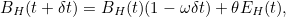 \[ B_ H(t + \delta t) = B_ H(t)(1-\omega \delta t) + \theta E_ H(t), \]