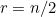 $r = n/2$