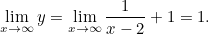 \[ \lim _{x \rightarrow \infty } y = \lim _{x \rightarrow \infty }\frac{1}{x-2}+1=1. \]