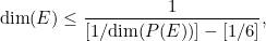 \[  \mbox{dim}(E)\leq \frac{1}{[1/\mbox{dim}(P(E))] - [1/6]}, \]