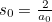 $s_0=\frac{2}{a_0}$