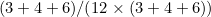 $\displaystyle  (3+4+6)/(12\times (3+4+6)) $