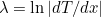 $\lambda =\ln \left| dT/dx\right|$