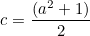 \[ c = \frac{(a^2+1)}{2} \]