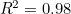 $R^2=0.98$