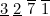 $\underline{3}\  \underline{2}\  \overline{7}\  \overline{1}$