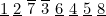 $\underline{1}\  \underline{2}\  \overline{7}\  \overline{3}\  \underline{6}\  \underline{4}\  \underline{5}\  \underline{8}$