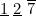 $\underline{1}\  \underline{2}\  \overline{7}$