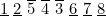 $\underline{1}\  \underline{2}\  \overline{5}\  \overline{4}\  \overline{3}\  \underline{6}\  \underline{7}\  \underline{8}$