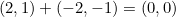 $(2,1) + (-2,-1) =(0,0)$