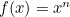 $f(x)=x^ n$