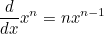 \begin{equation} \label{eq:dxn} \frac{d}{dx} x^ n = nx^{n-1} \end{equation}