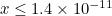 $x\leq 1.4\times 10^{-11}$