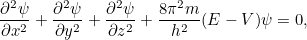 \[ \frac{\partial ^2 \psi }{\partial x^2} + \frac{\partial ^2 \psi }{\partial y^2} + \frac{\partial ^2 \psi }{\partial z^2} + \frac{8 \pi ^2 m}{h^2}(E-V)\psi = 0, \]
